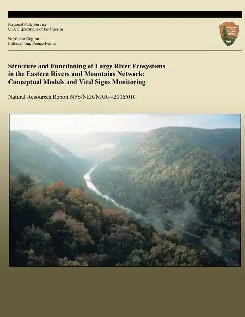 Structure and Functioning of Large River Ecosystems in the Eastern Rivers and Mountains Network: Conceptual Models and Vital Signs Monitoring - Paperback