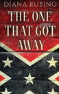 The One That Got Away: John Surratt, the conspirator in John Wilkes Booth's plot to assassinate President Lincoln - Hardcover