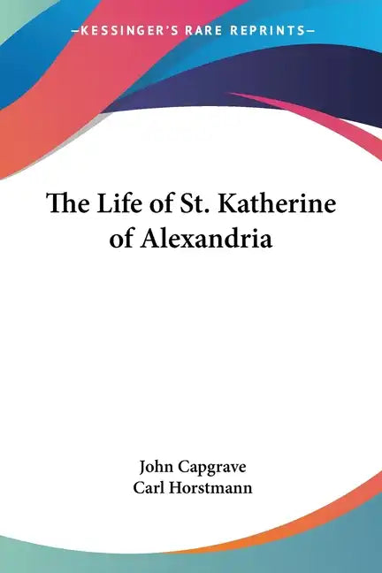 The Life of St. Katherine of Alexandria - Paperback