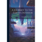 A Journey To The Earth's Interior - Paperback