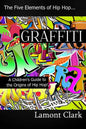 Graffiti: A Children's Guide to the Origins of Hip Hop - Paperback