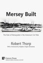 Mersey Built: The Role of Merseyside in the American Civil War (Hardback, Premium Color) - Hardcover