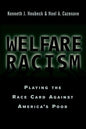 Welfare Racism: Playing the Race Card Against America's Poor - Paperback