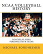 NCAA Volleyball History: Coaches, Players, Personalities & Teams - Paperback