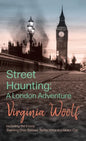 Street Haunting: A London Adventure: Including the Essay 'Evening Over Sussex: Reflections in a Motor Car' - Hardcover