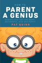 How to Parent a Genius: Raising Kids that are Smart, Successful, Nice and Happy! - Paperback