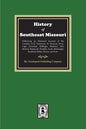 The History of Southeast Missouri. Embracing an Historical Account of the Counties of St. Genevieve, St. Francois, Perry, Cape Girardeau, Bollinger, M - Paperback