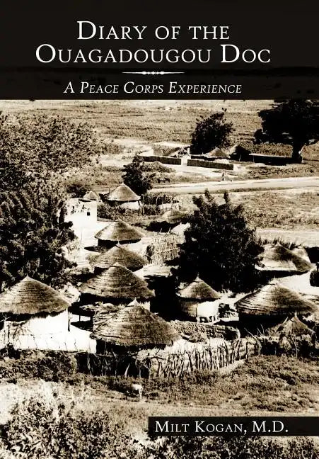 Diary of the Ouagadougou Doc: A Peace Corps Experience - Hardcover