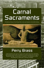 Carnal Sacraments, a Historical Novel of the Future, 2nd Edition - Paperback