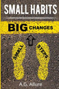 Small Habits=big Results: How Easy Small Habits=big Results, How Consistency Beats Intensity and How You Can Utilize the Compounding Effect to C - Paperback