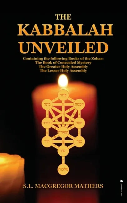 The Kabbalah Unveiled: Containing the following Books of the Zohar: The Book of Concealed Mystery; The Greater Holy Assembly; The Lesser Holy Assembly - Hardcover