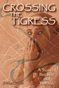 Crossing The Tigress: An Iraqi woman must either trust the Americans or support the Insurgency. A story of desperation, betrayal and surviva - Paperback