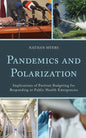 Pandemics and Polarization: Implications of Partisan Budgeting for Responding to Public Health Emergencies - Paperback