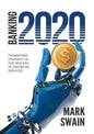 Banking 2020: Transform yourself in the new era of financial services - Paperback