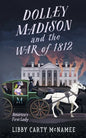 Dolley Madison and the War of 1812: America's First Lady - Paperback