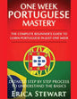 Portuguese: One Week Portuguese Mastery: The Complete Beginner's Guide to Learning Portuguese in just 1 Week! Detailed Step by Ste - Paperback