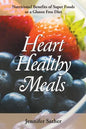 Heart Healthy Meals: Nutritional Benefits of Super Foods or a Gluten Free Diet - Paperback