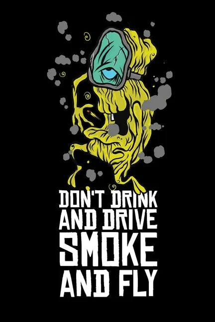 Don't Drink And Drive Smoke And Fly: Cannabis Graphic Jorunal Book For Marijuana Smoker 120 Pages DINA5 - Paperback