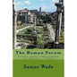 The Roman Forum: A Complete and Easy to Understand Guide of the Ancient Ruins 3rd Edition - Paperback
