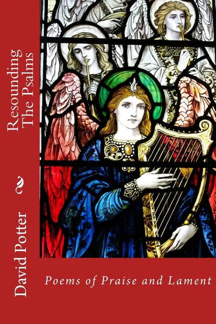 Resounding the Psalms: Poems of Praise and Lament - Paperback