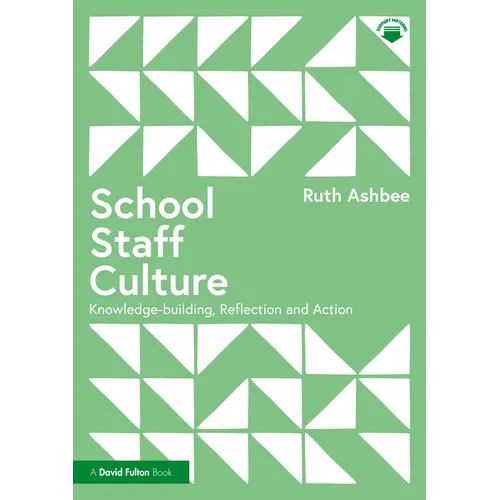 School Staff Culture: Knowledge-building, Reflection and Action - Paperback