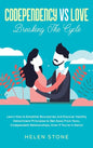 Codependency Vs Love: Learn How to Establish Boundaries and Discover Healthy Detachment Principles to Get Away From Toxic, Codependent Relat - Hardcover