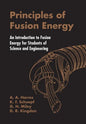 Principles of Fusion Energy: An Introduction to Fusion Energy for Students of Science and Engineering - Paperback