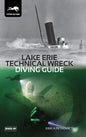 Lake Erie Technical Wreck Diving Guide - Hardcover