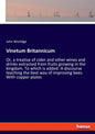 Vinetum Britannicum: Or, a treatise of cider and other wines and drinks extracted from fruits growing in the kingdom. To which is added: A - Paperback