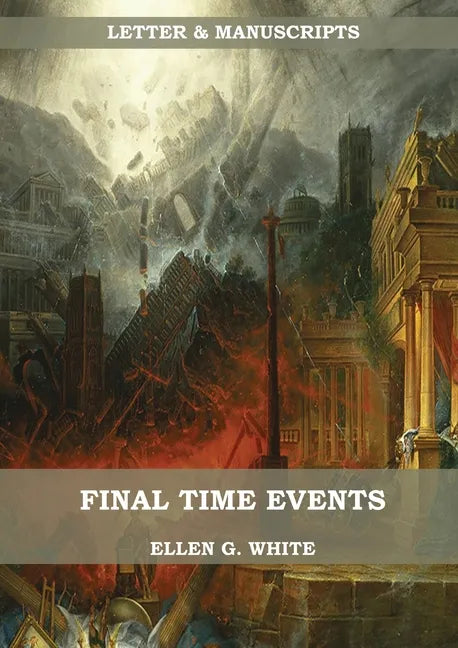 Final Time Events: : (Last Day Events, prophecies fulfilled, prepare for the last days, country living). - Paperback