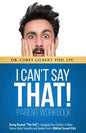 I Can't Say That! PARENT WORKBOOK: Going Beyond "The Talk" Equipping Your Children to Make Choices About Sexuality and Gender From a Biblical Sexual E - Paperback