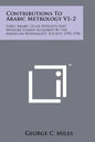 Contributions To Arabic Metrology V1-2: Early Arabic Glass Weights And Measure Stamps Acquired By The American Numismatic Society, 1951-1956 - Paperback