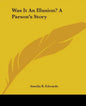 Was It an Illusion? a Parson's Story - Paperback