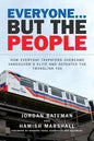 Everyone... But the People: How everyday taxpayers overcame Vancouver's elite and defeated the TransLink tax - Paperback