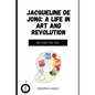 Jacqueline de Jong: A Life in Art and Revolution: Beyond the Veil - Paperback