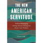 The New American Servitude: Political Belonging Among African Immigrant Home Care Workers - Paperback