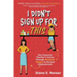 I Didn't Sign Up For This: One Classroom Teacher's Journey Through Emotional Fatigue to Personal Empowerment - Paperback