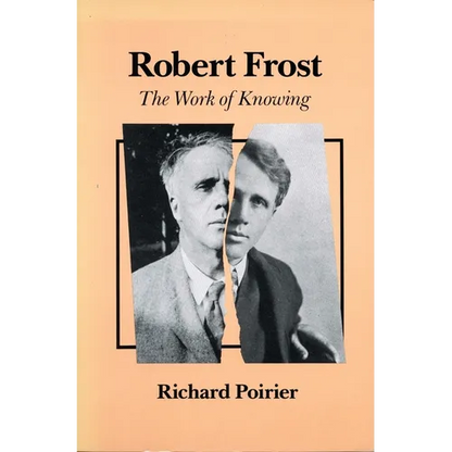 Robert Frost: The Work of Knowing - Hardcover