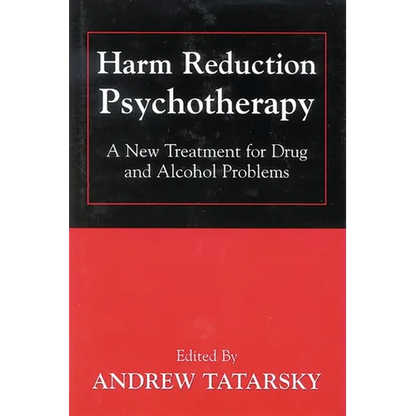 Harm Reduction Psychotherapy: A New Treatment for Drug and Alcohol Problems - Paperback