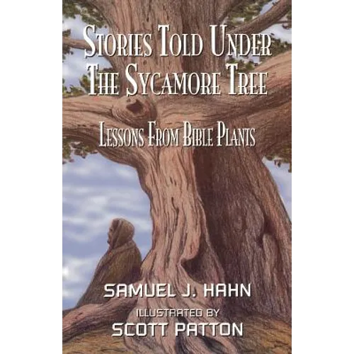 Stories Told Under the Sycamore Tree: Lessons from Bible Plants - Paperback