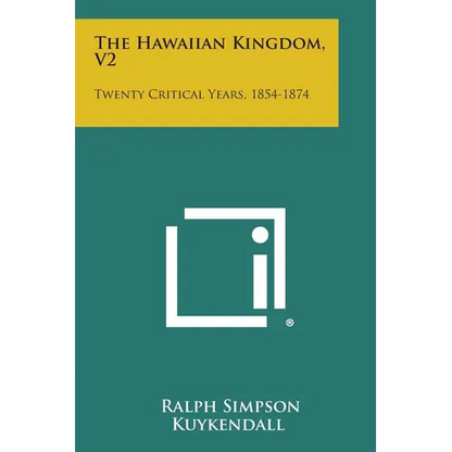 The Hawaiian Kingdom, V2: Twenty Critical Years, 1854-1874 - Paperback