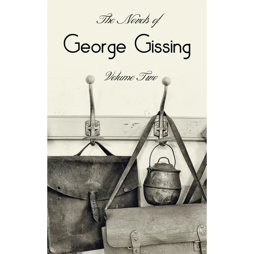 The Novels of George Gissing, Volume Two (complete and unabridged) including, The Odd Women, Eve's Ransom, The Paying Guest and Will Warburton - Hardcover
