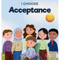 I Choose Acceptance: A Rhyming Picture Book About Accepting All People Despite Differences - Hardcover