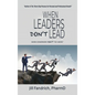 When Leaders Don't Lead; When Coworkers Don't "Co-Work" - Hardcover