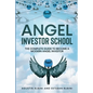 Angel Investor School: The Complete Guide To Become a Modern Angel Investor - Paperback