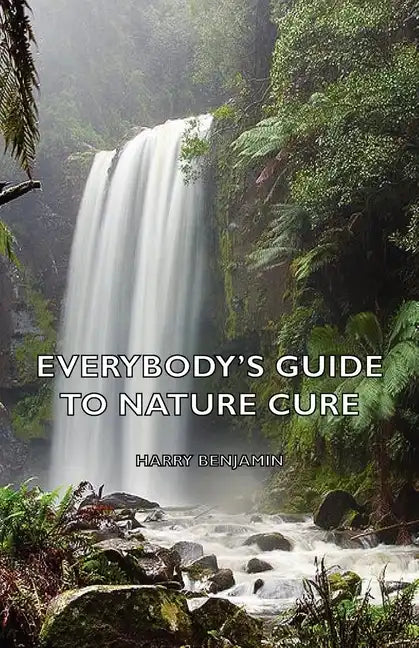 Everybody's Guide to Nature Cure - Hardcover