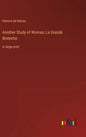 Another Study of Woman; La Grande Breteche: in large print - Hardcover