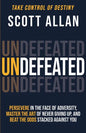 Undefeated: Persevere in the Face of Adversity, Master the Art of Never Giving Up, and Always Beat the Odds Stacked Against You - Paperback