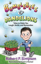 Bumblebees and Dandelions: Tales to Make You Laugh, Smile, and Remember - Paperback