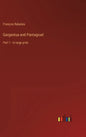 Gargantua and Pantagruel: Part 1 - in large print - Hardcover